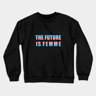 The future is femme Crewneck Sweatshirt